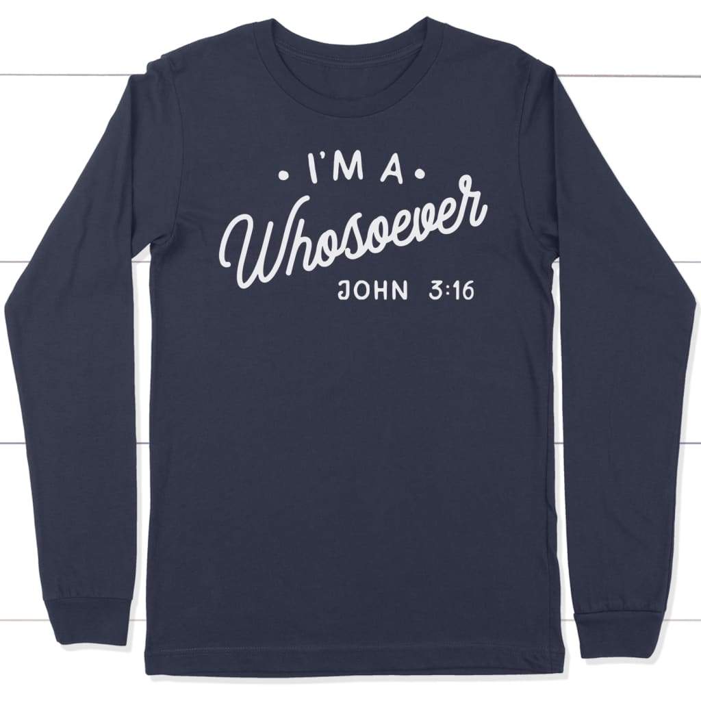 I am a whosoever John 3:16 long sleeve t-shirt | christian apparel Navy / S