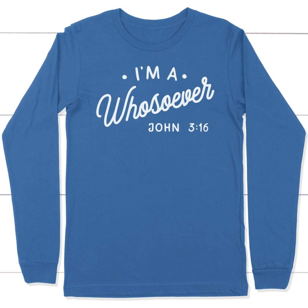 I am a whosoever John 3:16 long sleeve t-shirt | christian apparel True Royal / S