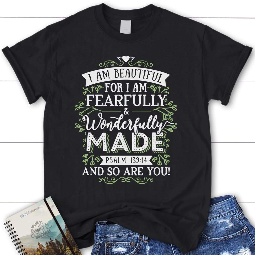 I am fearfully and wonderfully made Psalm 139:14 women’s Christian t-shirt Black / S