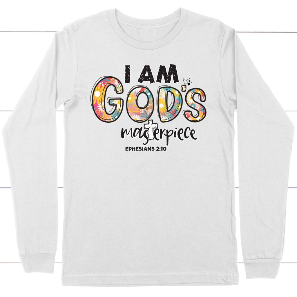 I am God’s masterpiece Ephesians 2:10 long sleeve shirt White / S