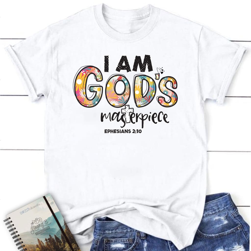 I am God’s masterpiece Ephesians 2:10 Women’s t-shirt White / S