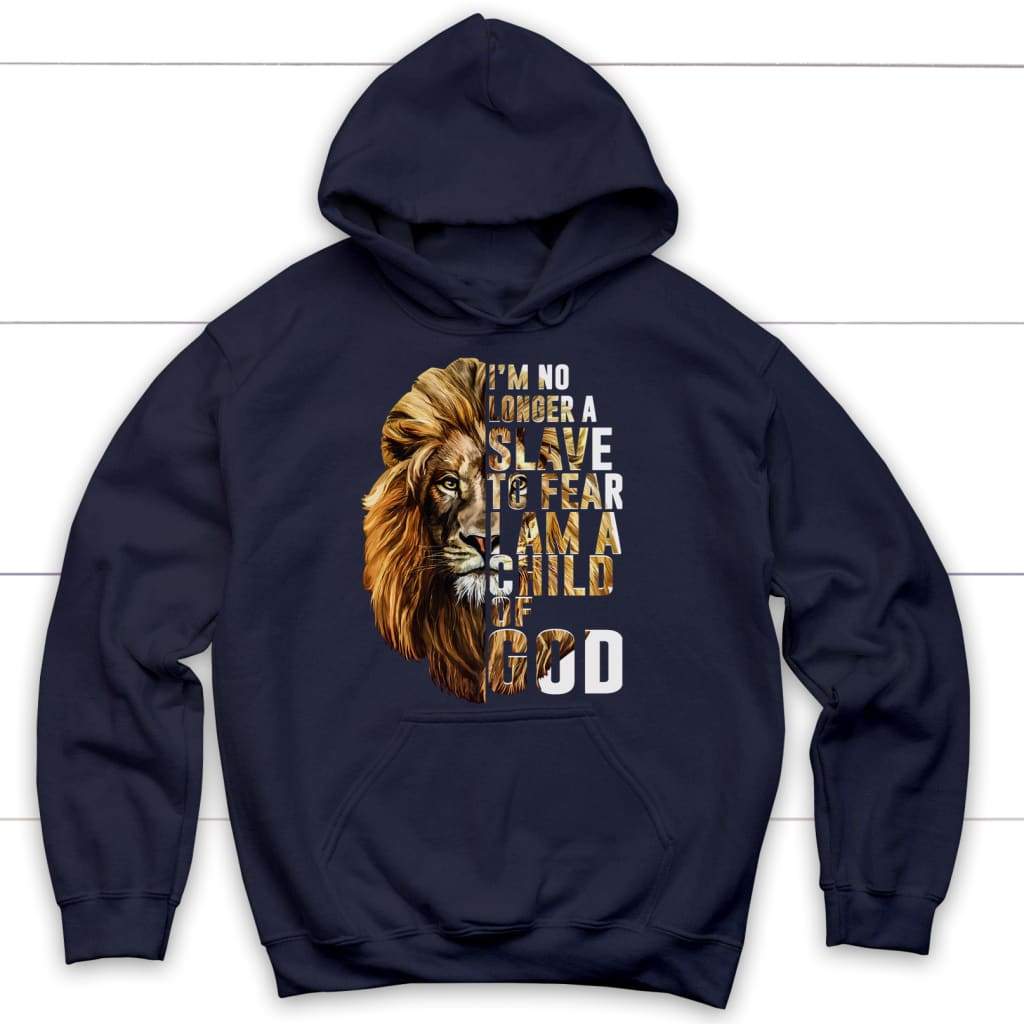 I am no longer a slave to fear I am a child of God Christian hoodie Navy / S