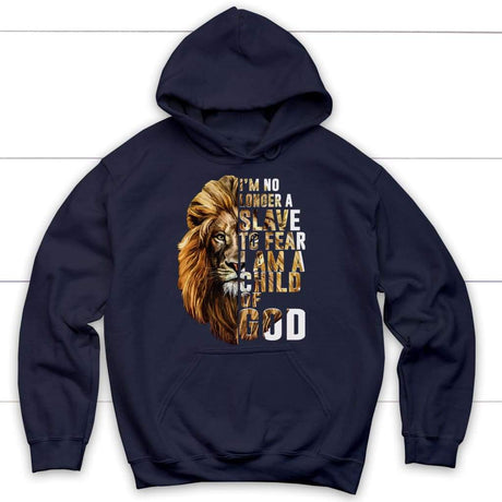 I am no longer a slave to fear I am a child of God Christian hoodie Navy / S