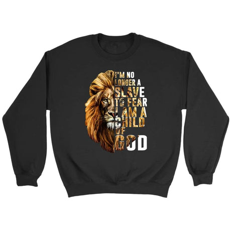 I am no longer a slave to fear I am a child of God Christian sweatshirt Black / S