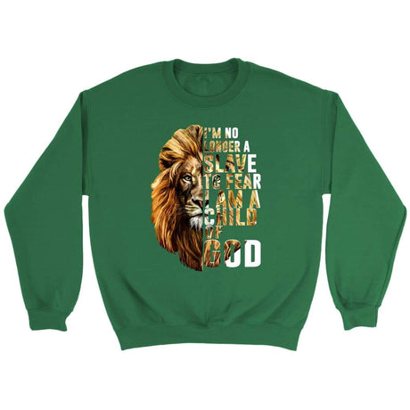 I am no longer a slave to fear I am a child of God Christian sweatshirt Irish Green / S