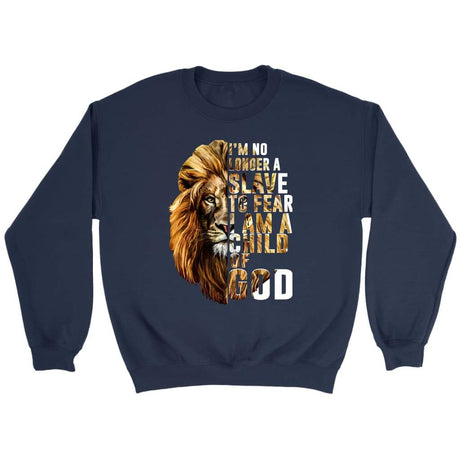 I am no longer a slave to fear I am a child of God Christian sweatshirt Navy / S