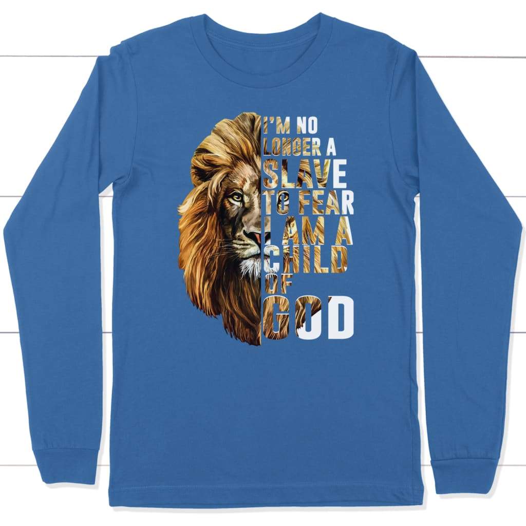 I am no longer a slave to fear I am a child of God long sleeve t-shirt True Royal / S