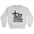 I am not ashamed of the gospel sweatshirt Christian sweatshirts White / S