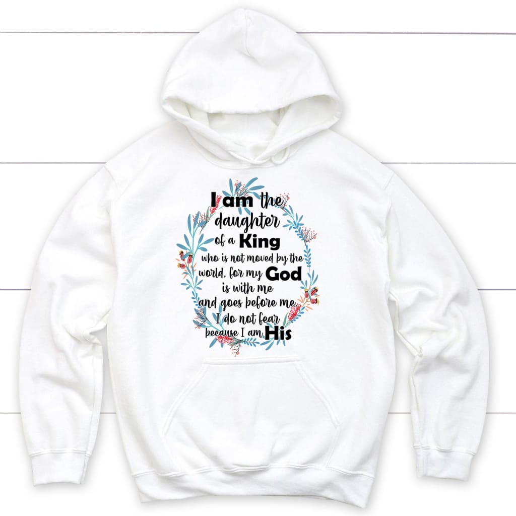 I am the daughter of a King who is not moved by the world hoodie White / S