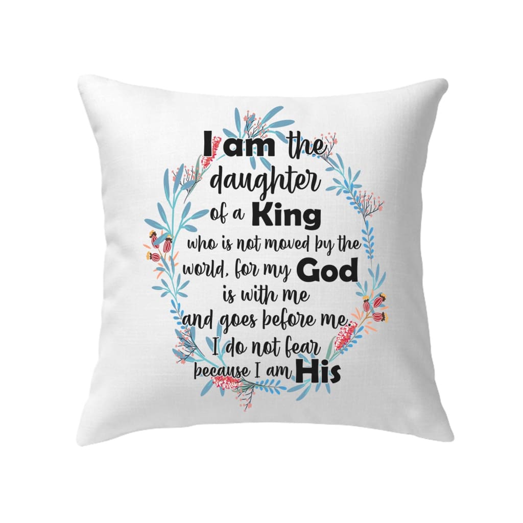 I am the daughter of a King who is not moved by the world pillow