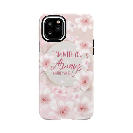 I am with you always Matthew 28:20 Bible verse phone case iPhone 11 Pro / Tough