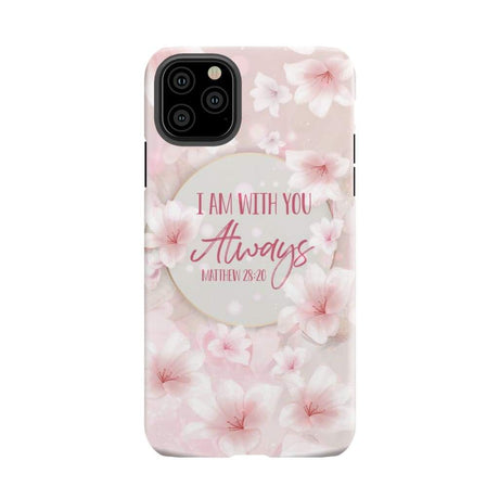 I am with you always Matthew 28:20 Bible verse phone case iPhone 11 Pro Max / Tough