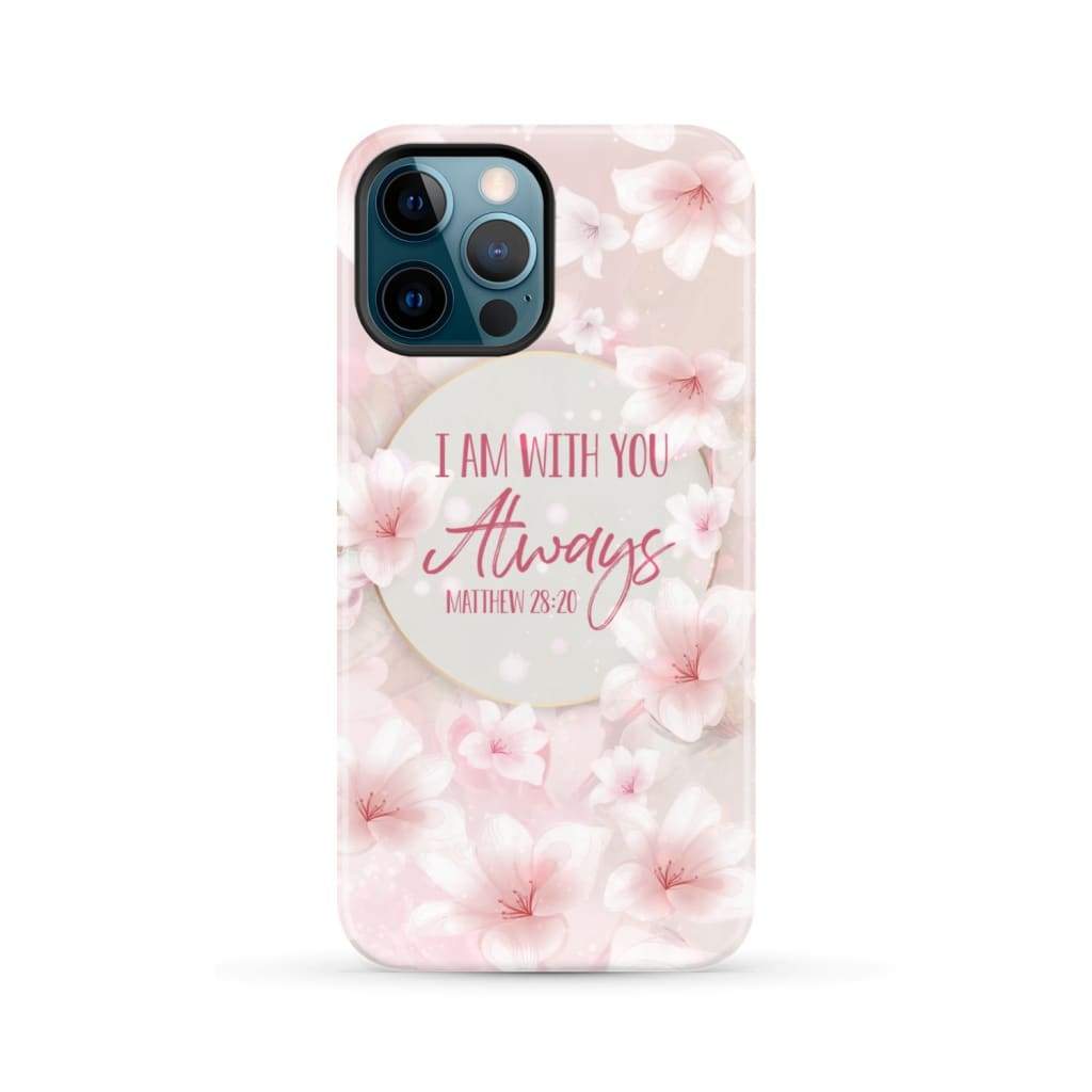 I am with you always Matthew 28:20 Bible verse phone case iPhone 12 Pro Max / Tough