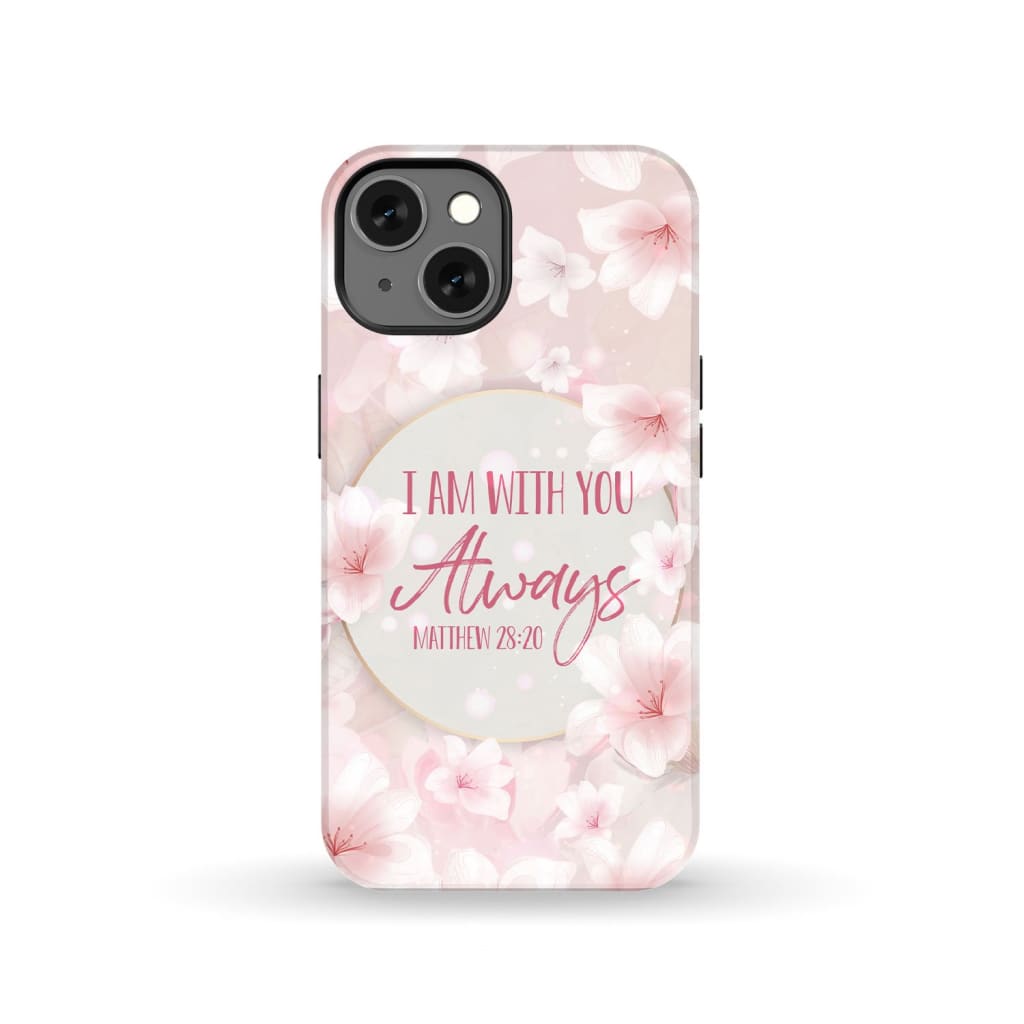 I am with you always Matthew 28:20 Bible verse phone case iPhone 13 / Tough