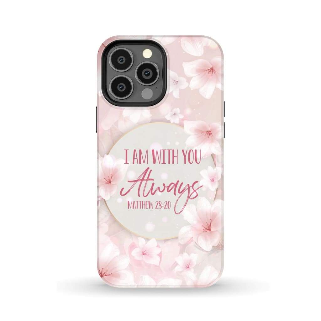 I am with you always Matthew 28:20 Bible verse phone case iPhone 13 Pro Max / Tough