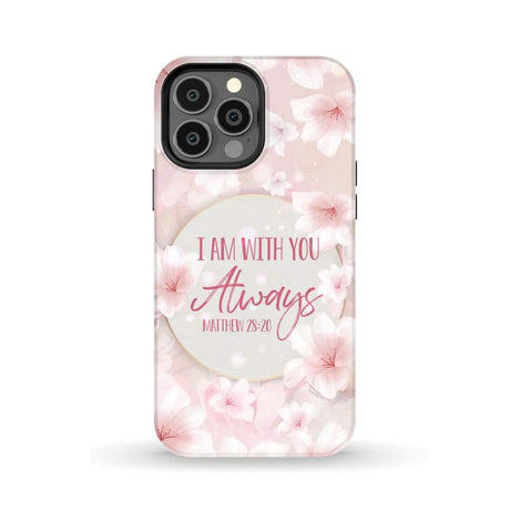 I am with you always Matthew 28:20 Bible verse phone case iPhone 13 Pro Max / Tough