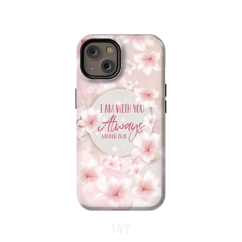 I am with you always Matthew 28:20 Bible verse phone case iPhone 14 / Tough