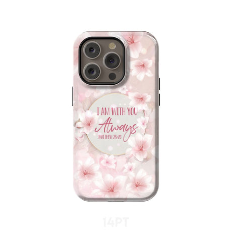 I am with you always Matthew 28:20 Bible verse phone case iPhone 14 Pro / Tough