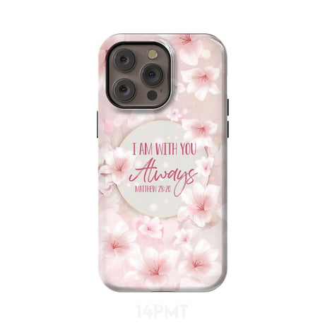 I am with you always Matthew 28:20 Bible verse phone case iPhone 14 Pro Max / Tough