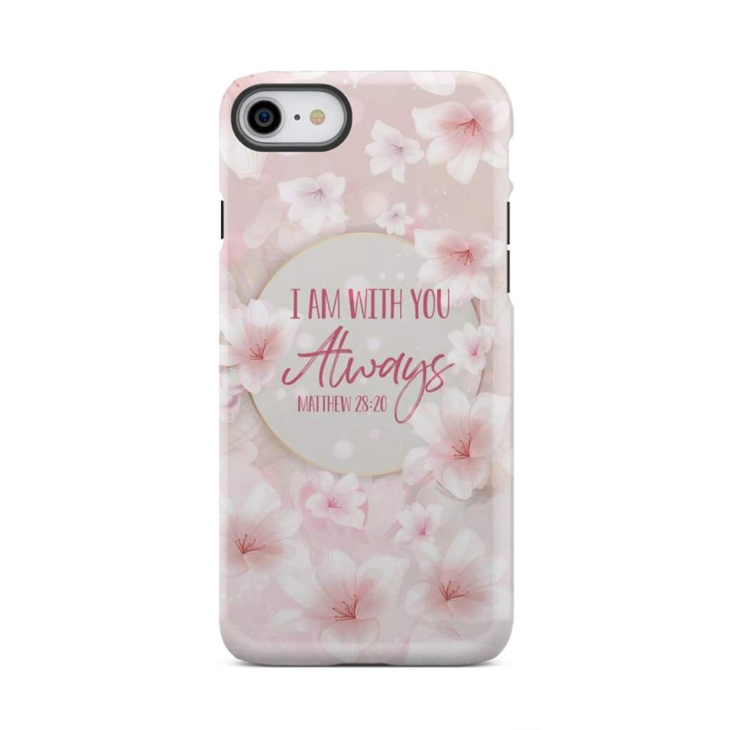 I am with you always Matthew 28:20 Bible verse phone case iPhone 7 / Tough