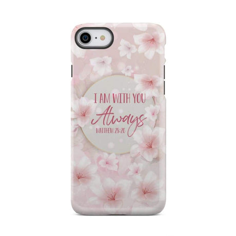 I am with you always Matthew 28:20 Bible verse phone case iPhone 7 / Tough