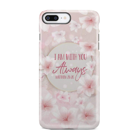 I am with you always Matthew 28:20 Bible verse phone case iPhone 7 Plus / Tough