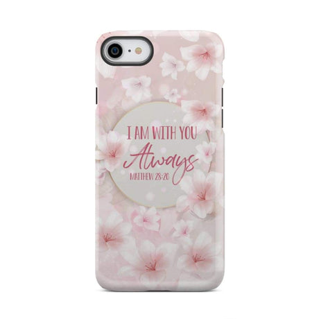 I am with you always Matthew 28:20 Bible verse phone case iPhone 8 / Tough