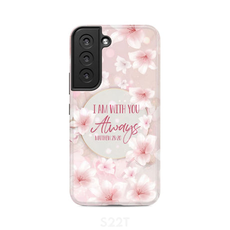 I am with you always Matthew 28:20 Bible verse phone case Samsung Galaxy S22 / Tough