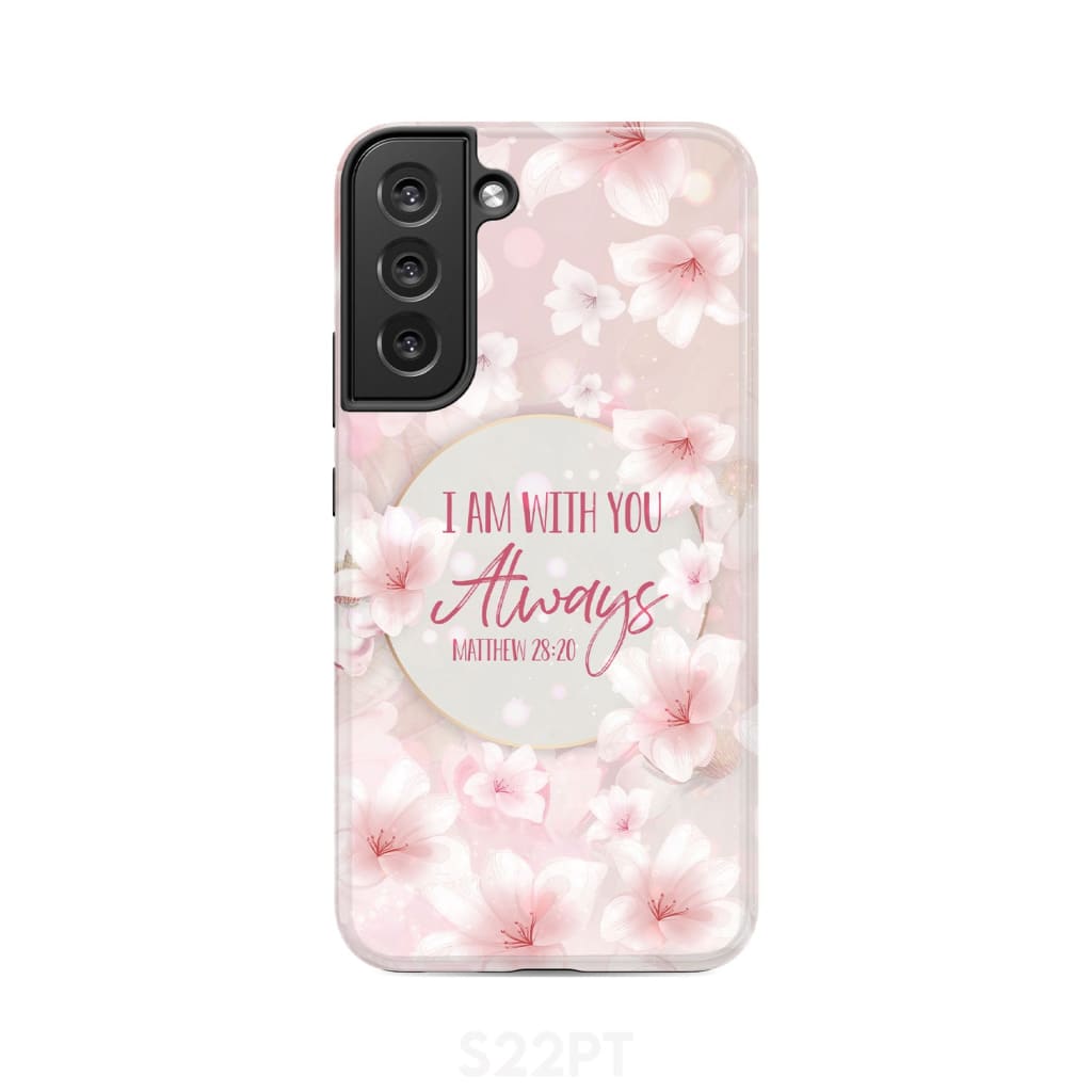 I am with you always Matthew 28:20 Bible verse phone case Samsung Galaxy S22 Plus / Tough