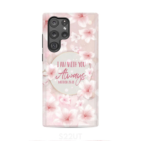 I am with you always Matthew 28:20 Bible verse phone case Samsung Galaxy S22 Ultra / Tough