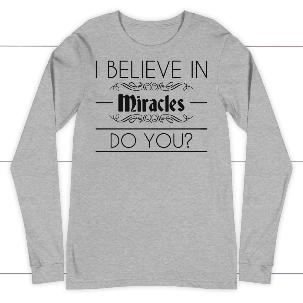 I Believe In Miracles long sleeve t-shirts Athletic Heather / S