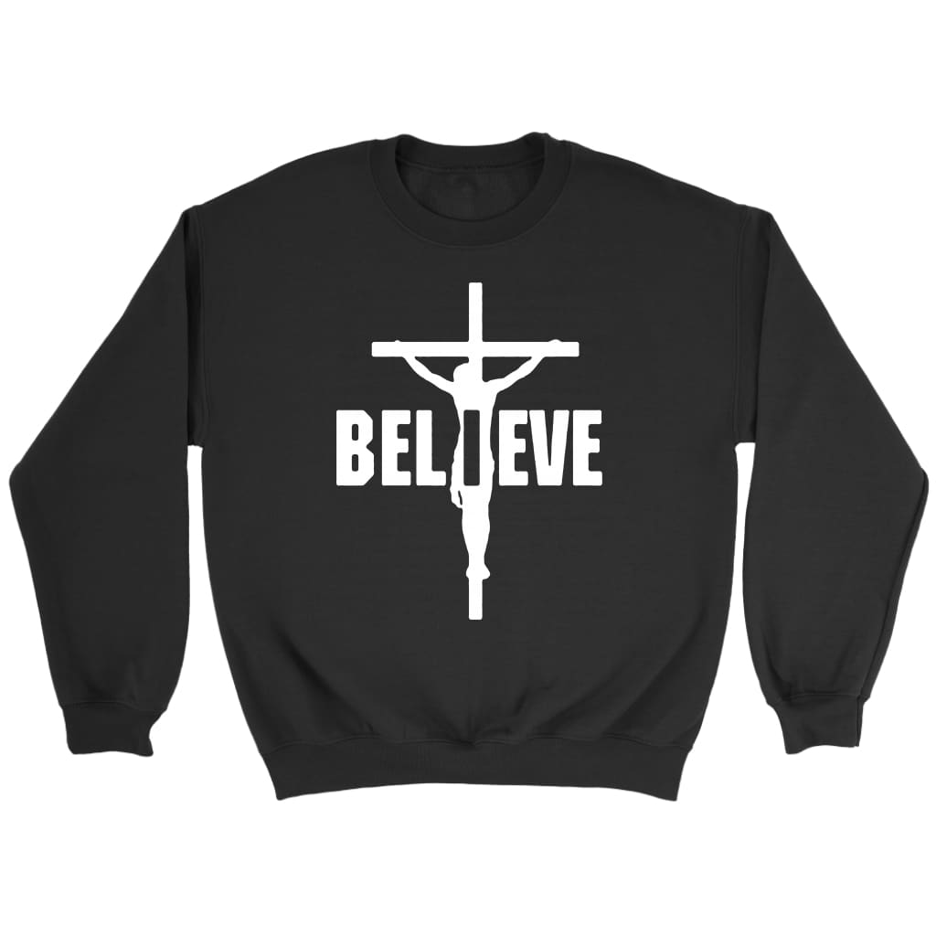 I Believe Jesus on the cross Christian sweatshirt Black / S