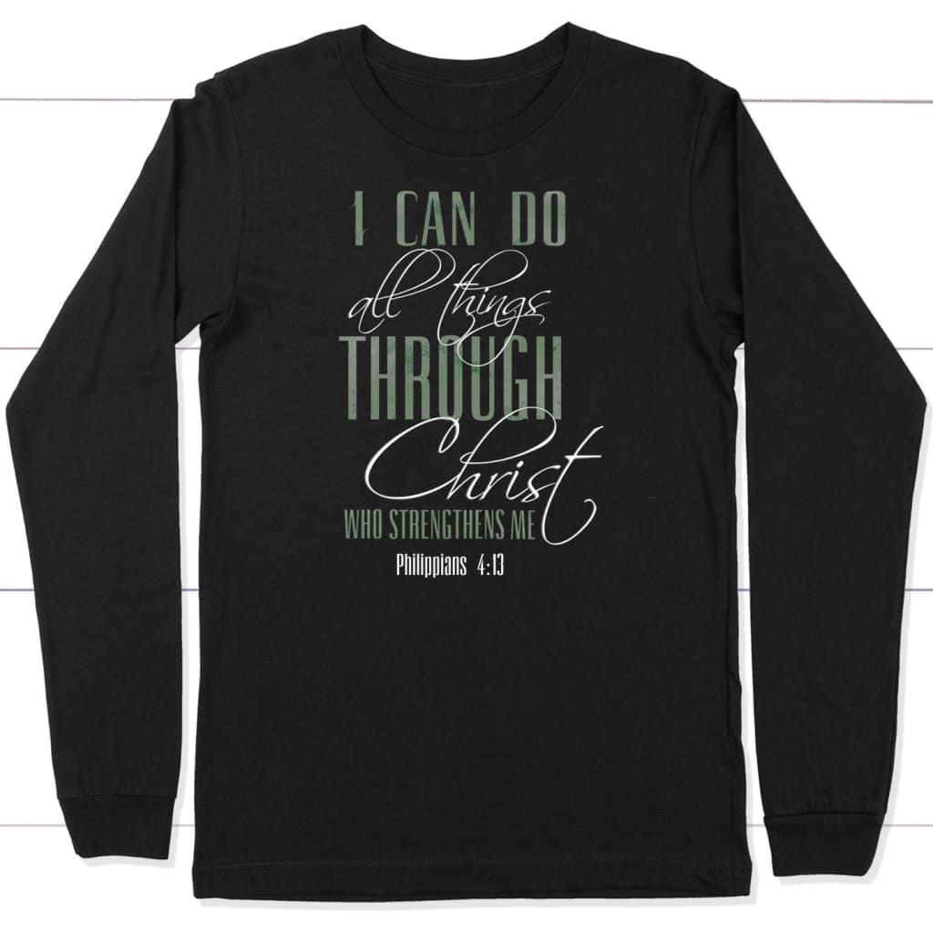 I can do all things through Christ long sleeve shirt Black / S