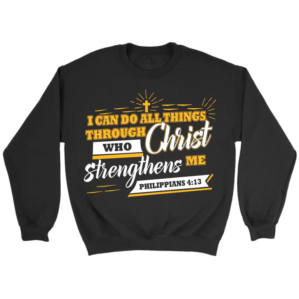 I can do all things through Christ Philippians 4:13 Christian sweatshirt Black / S