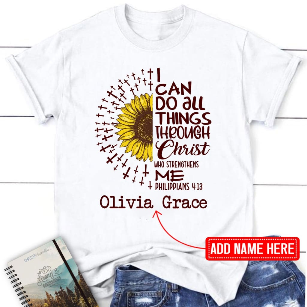 I can do all things through Christ Philippians 4:13 Personalized women’s Christian t-shirt