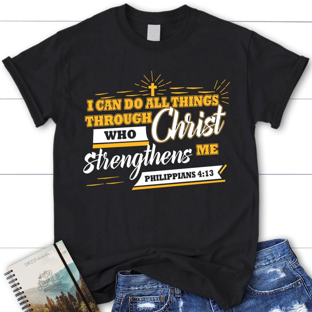 I can do all things through Christ Philippians 4:13 women’s Christian t-shirt Black / S