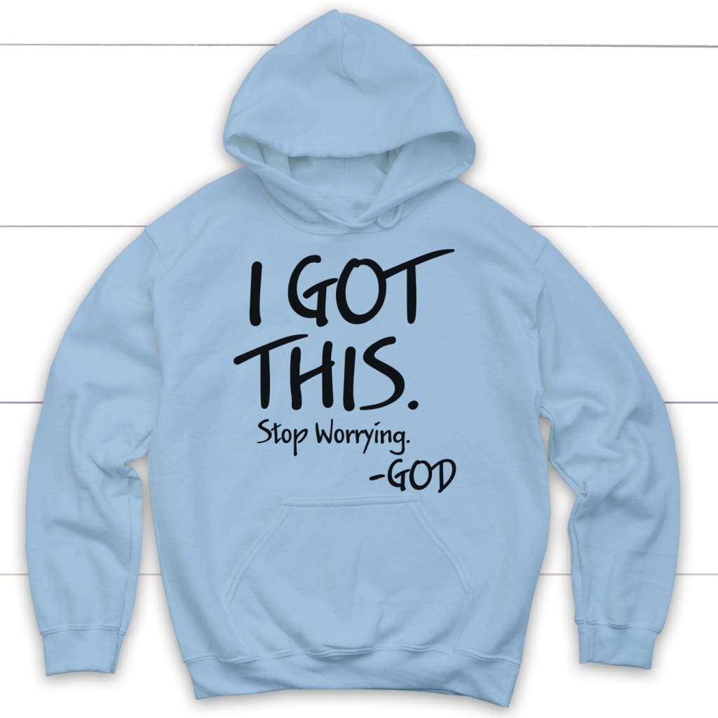 I got this stop worrying God Christian hoodie Light Blue / S