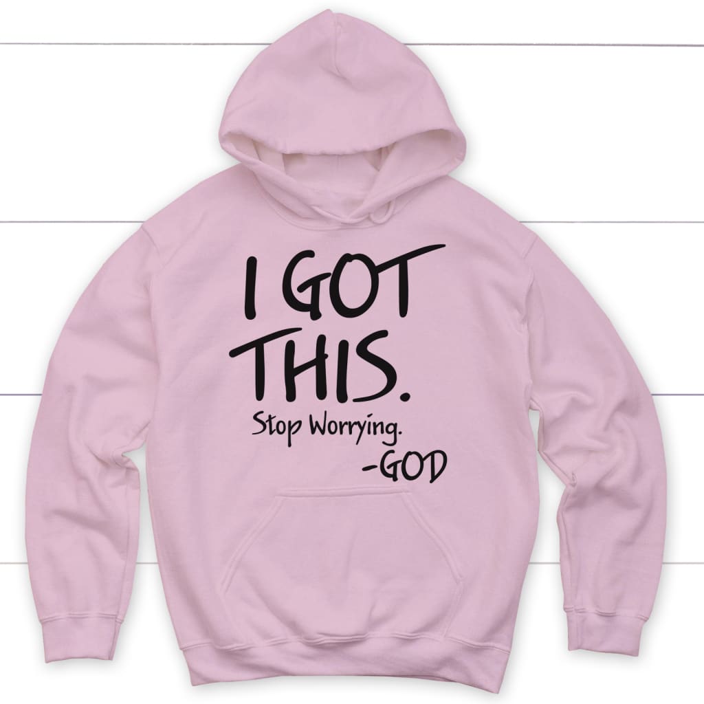 I got this stop worrying God Christian hoodie Light Pink / S