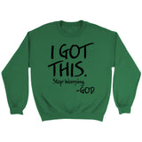 I got this stop worrying God Christian sweatshirt Irish Green / S