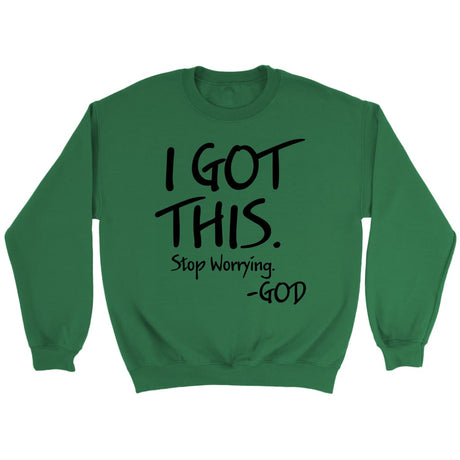 I got this stop worrying God Christian sweatshirt Irish Green / S