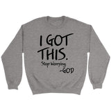 I got this stop worrying God Christian sweatshirt Sport Grey / S