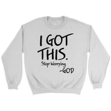 I got this stop worrying God Christian sweatshirt White / S
