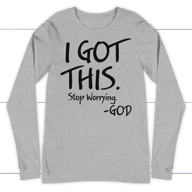 I got this stop worrying God long sleeve shirt Athletic Heather / S