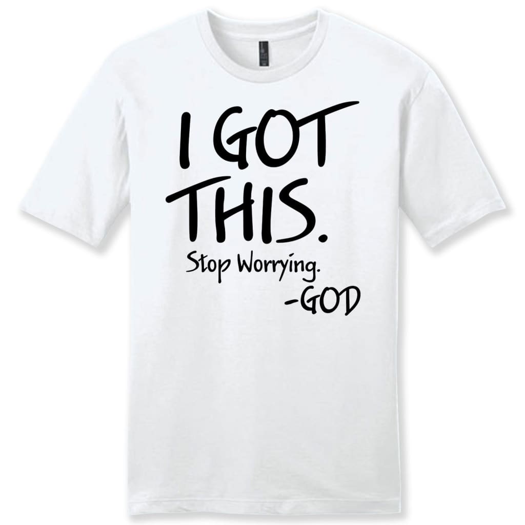 I got this stop worrying God mens Christian t-shirt White / S