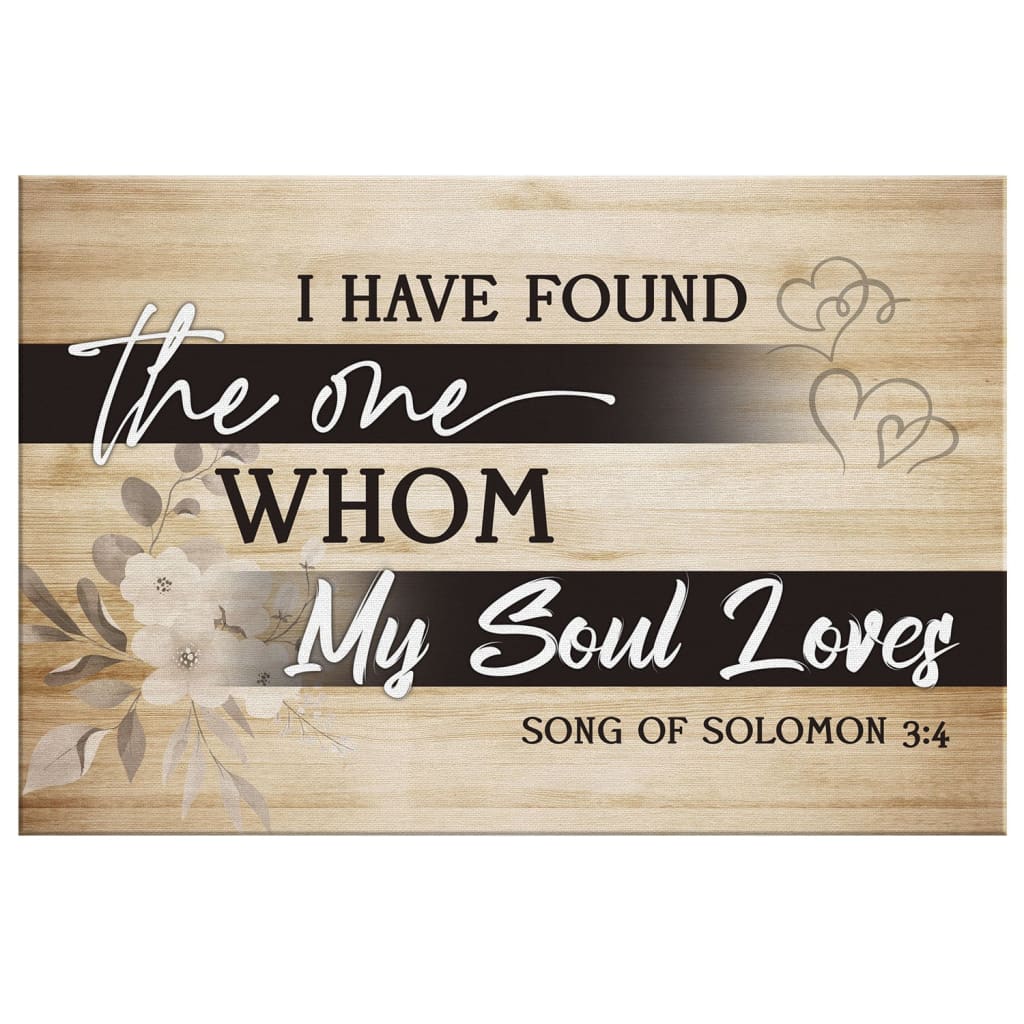 Inspirational canvas wall art showcasing Song of Solomon 3:4, "I Have Found The One Whom My Soul Loves," a beautiful Christian gift.