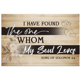 Inspirational canvas wall art showcasing Song of Solomon 3:4, "I Have Found The One Whom My Soul Loves," a beautiful Christian gift.