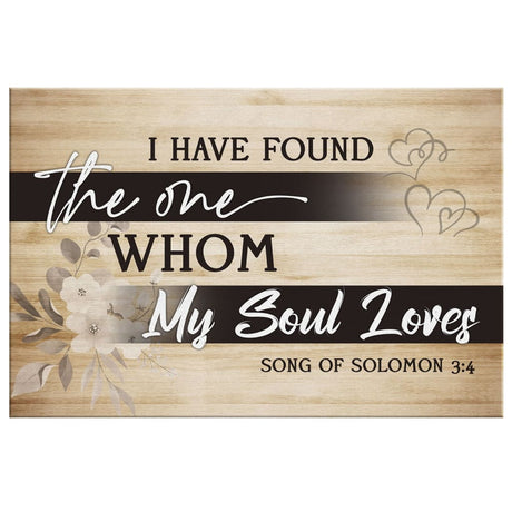 Inspirational canvas wall art showcasing Song of Solomon 3:4, "I Have Found The One Whom My Soul Loves," a beautiful Christian gift.