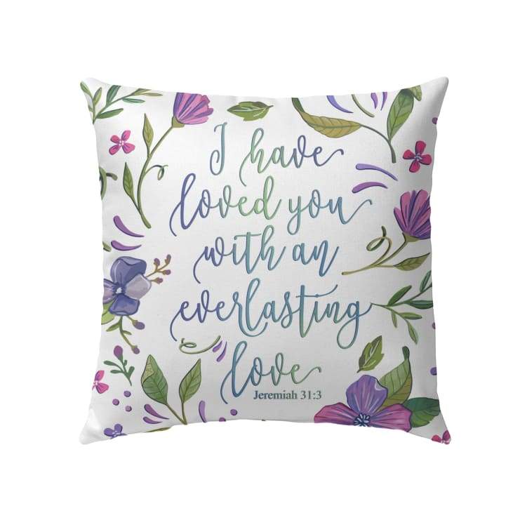 I have loved you with an everlasting love Jeremiah 31:3 Bible verse pillow