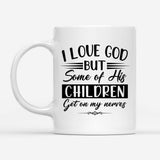I love God but some of his children Christian coffee mug