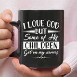 I love God but some of his children Christian coffee mug Black / 11 oz